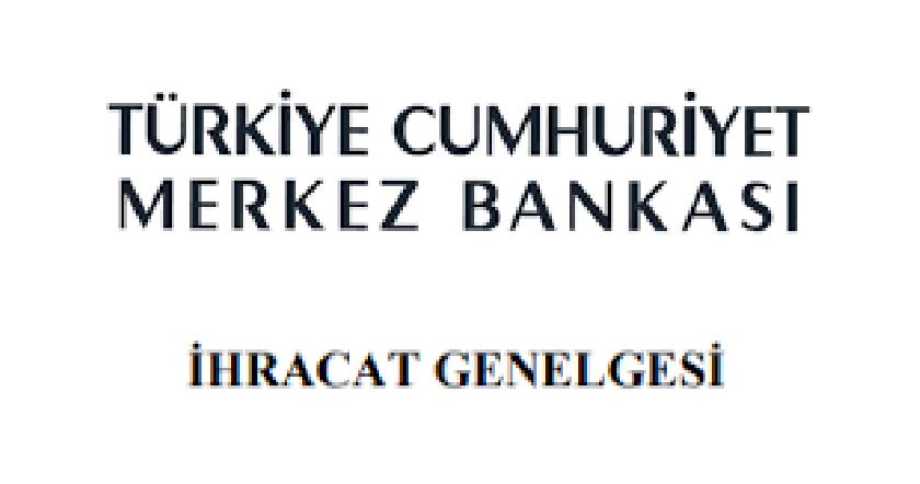 TCMB  İHRACAT GENELGESİ GÜNCELLENDİ